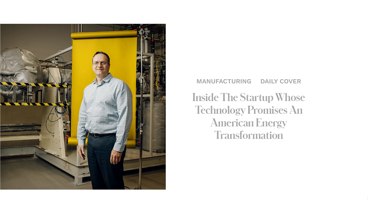 Person standing in front of industrial equipment in a work setting. Text: Manufacturing; Daily Cover. Inside the startup whose technology promises an American energy transformation.