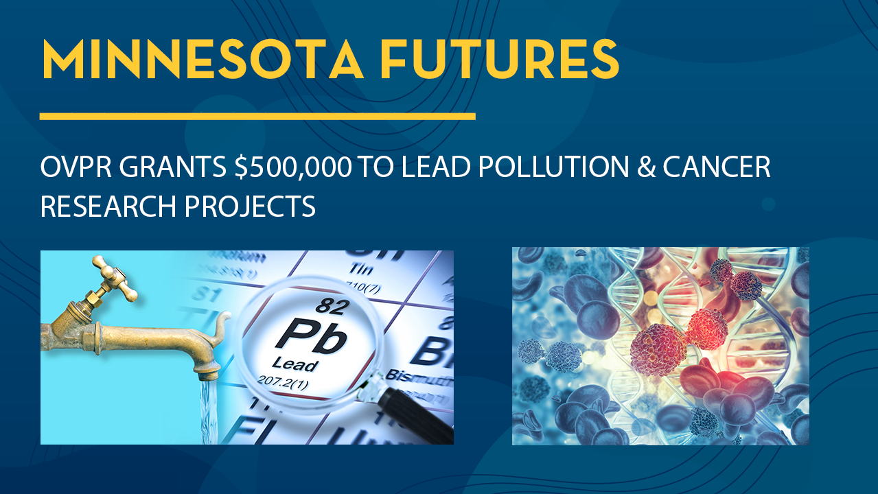Minnesota Futures: OVPR grants $500k to lead pollution & cancer research projects (including images representing lead pollution and cancer cells)