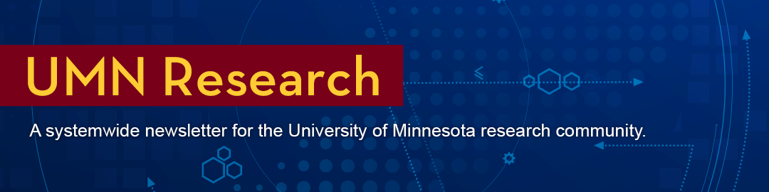 Graphic for UMN Research: News, updates, and opportunities for the research community