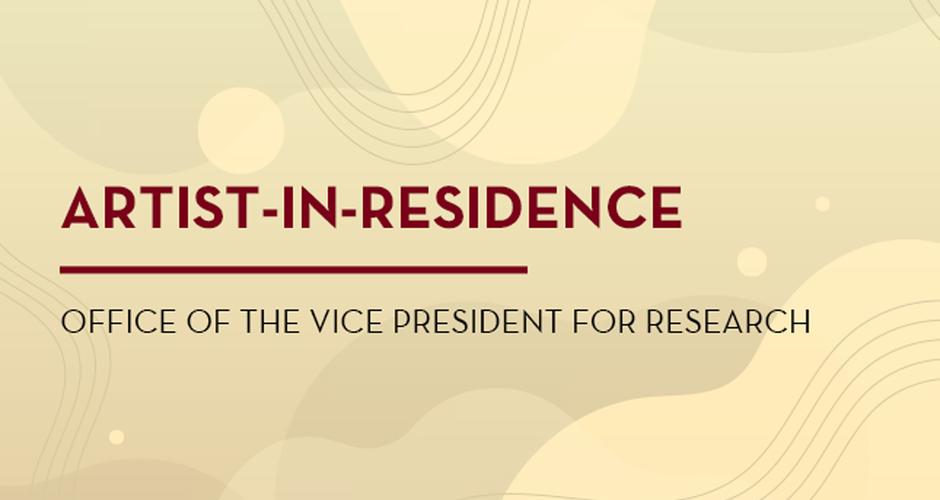 Gold graphic with maroon and black text: Artist-in-Residence, Office of the Vice President for Research
